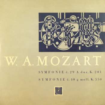 Album Wolfgang Amadeus Mozart: Symfonie Č. 29 A Dur, K. 201 / Symfonie Č. 40 G Moll, K. 550