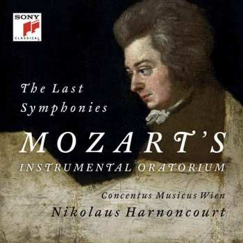 2CD Wolfgang Amadeus Mozart: The Last Sinfonies  Mozart's Instrumental Oratorium