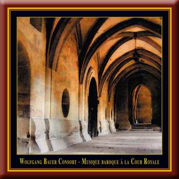 Album Wolfgang Bauer Consort: Musique Baroque À La Cour Royale