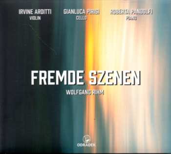 Album Wolfgang Rihm: Fremde Szenen I-iii F.klaviertrio