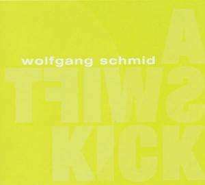 Album Wolfgang Schmid: A Swift Kick