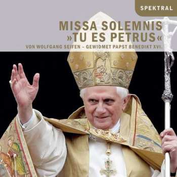 CD Wolfgang Seifen: Missa Solemnis Tu Es Petrus