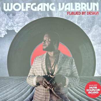 LP Wolfgang Valbrun: Flawed By Design