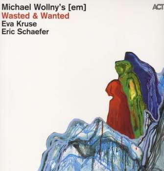 Album Wollny / Kruse / Schaefer: Wasted And Wanted