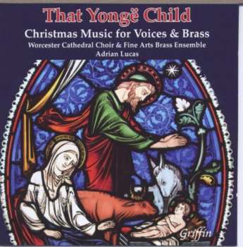 CD The Fine Arts Brass Ensemble: That Yongë Child (Christmas Music For Voices And Brass)