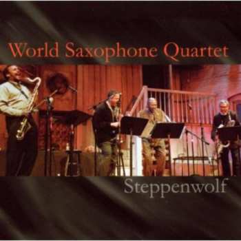 Album World Saxophone Quartet: Steppenwolf