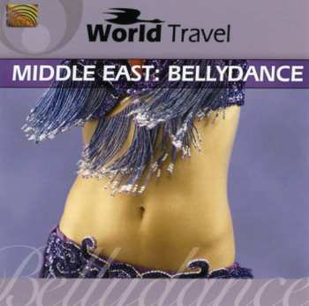 Album World Travel Middle East: Bellydance / Various: World Travel Middle East: Bellydance
