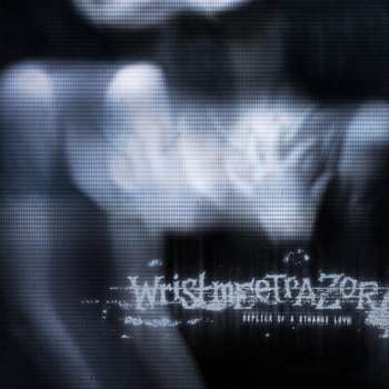 Album Wristmeetrazor: Replica of a Strange Love
