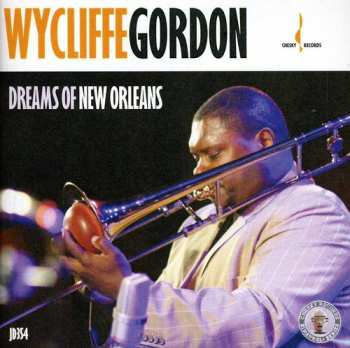 Album Wycliffe Gordon: Dreams Of New Orleans