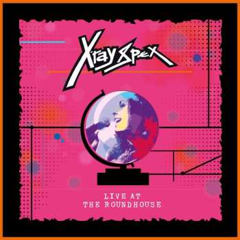LP X-Ray Spex: Live At The Roundhouse