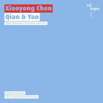 Album Xiaoyong Chen: Qian & Yan (Speechlessness, Clearness And Ease)