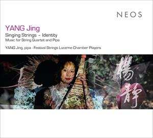 CD Yang Jing: Singing Strings - Identity (Music For String Quartet And Pipa)