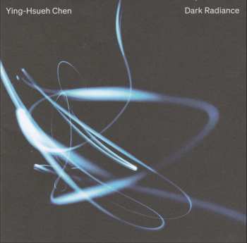 CD Ying-Hsueh Chen: Dark Radiance