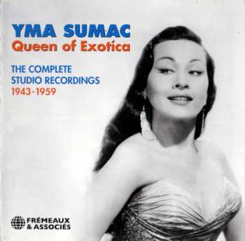 Album Yma Sumac: Queen Of Exotica (The Complete Studio Recordings 1943-1959)