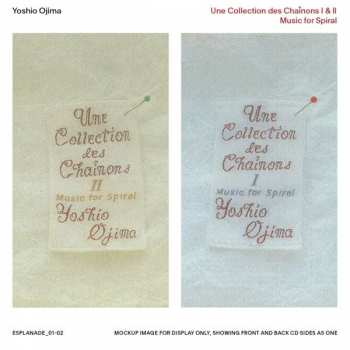 2CD Yoshio Ojima: Une Collection des Chaînons I & II Music for Spiral LTD | DLX | DIGI