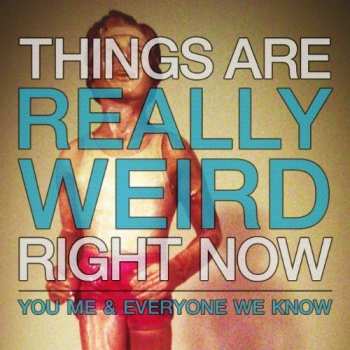 SP You, Me, And Everyone We Know: Things Are Really Weird Right Now CLR