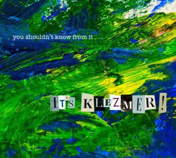 You Shouldn't Know From It: It's Klezmer!