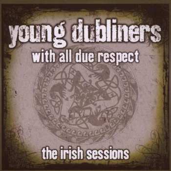CD Young Dubliners: With All Due Respect – The Irish Sessions