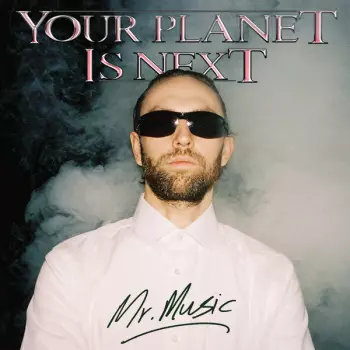 Your Planet Is Next: Mr. Music