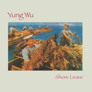 LP/SP Yung Wu: Shore Leave LTD