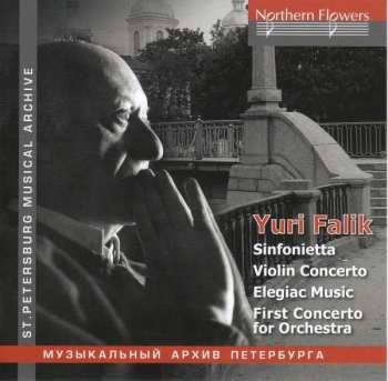 Album Yuri Falik: Sinfonietta; Violin Concerto; Elegiac Music; First Concerto For Orchestra