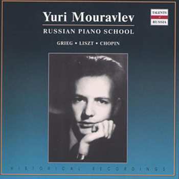 Album Yuri Mouravlev: Russian Piano School Grieg Liszt Chopin