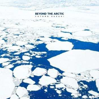 Album Yutaro Suzuki: Beyond The Arctic