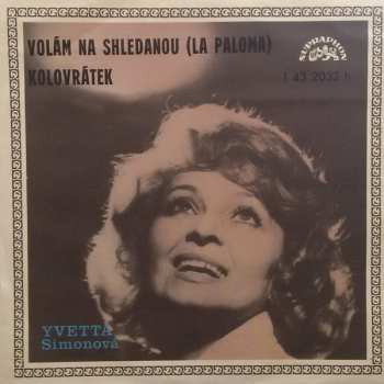 SP Yvetta Simonová: Volám Na Shledanou (La Paloma) / Kolovrátek