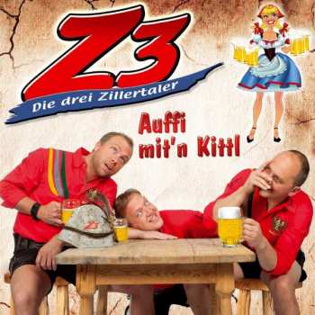 CD Z3 Die Drei Zillertaler: Auffi Mit'n Kittl