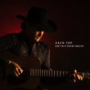 Zach Top: Ain't In It For My Health