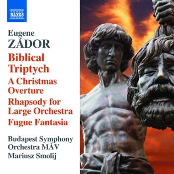 Album Zador / Smolij / Budapest Symphony Orchestra Mav: Eugene Zador: Biblical Triptych