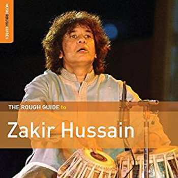 Album Zakir Hussain: The Rough Guide To Zakir Hussain