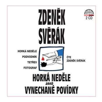 2CD Zdeněk Svěrák: Svěrák: Horká Neděle Aneb Vynechané Povídky