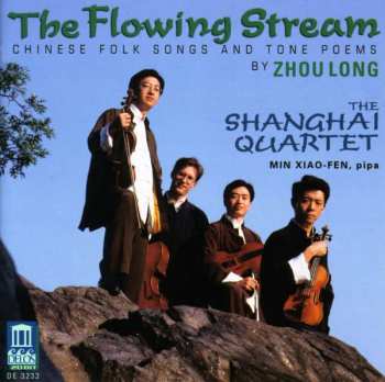 CD Zhou Long: The Flowing Stream (Chinese Folk Songs And Tone Poems By Zhou Long)
