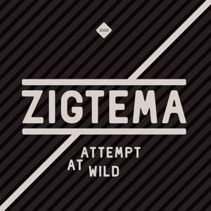 Album Zigtema: Attempt At Wild