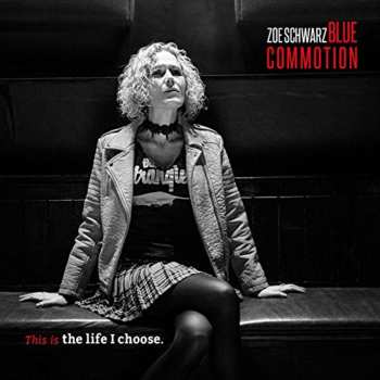 Album Zoe Schwarz Blue Commotion: This Is The Life I Choose 