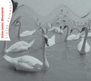 CD Zoltán Lantos' Mirrorworld: Tiptoe Ceremony